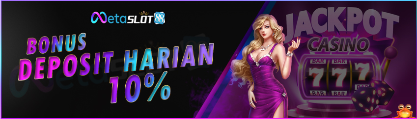 Bonus Next Deposit 10% Metaslot88