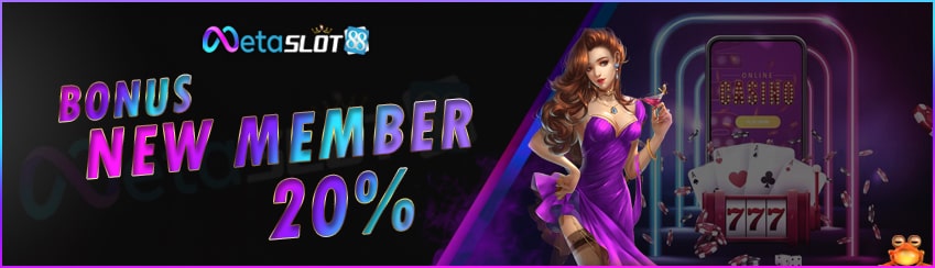 Bonus New Member 20% ALL Games - Metaslot88